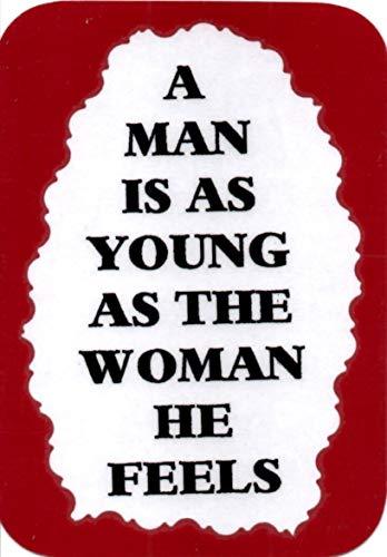 A Man Is As Young As The Woman He Feels 3 x 4 Love Note Humorous Sayings Pocke