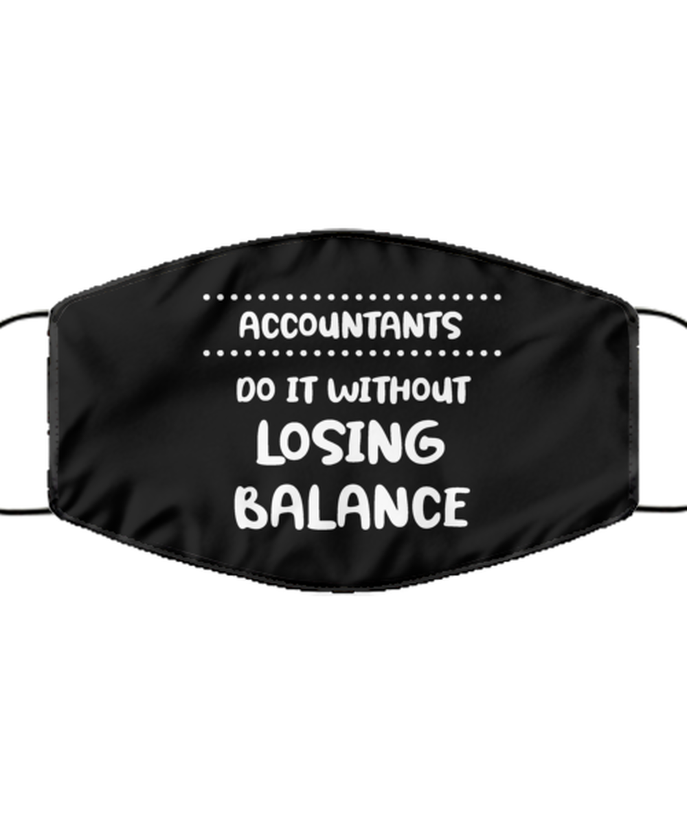 Funny Accountant Black Face Mask, Do it without losing balance, Sarcasm Gifts