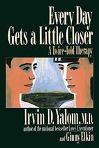 Every Day Gets A Little Closer [Paperback] Yalom, Irvin D. image 1