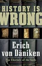  History Is Wrong by Erich von Däniken (2009, Trade Paperback) - $7.95