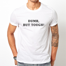 dumb but tough shirt