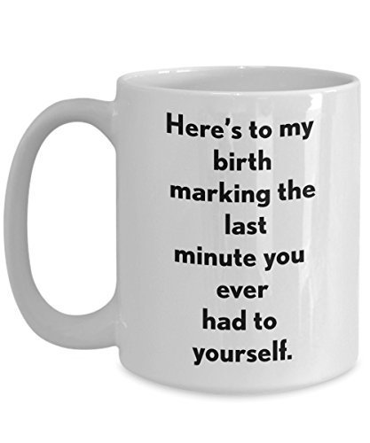 Mother's Day Funny Sayings To Mom Coffee Mug Gift Heres To My Birth
