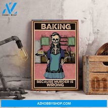 Skeleton Poster, Funny Baking Because Murder Is Wrong Canvas And Poster - $49.99