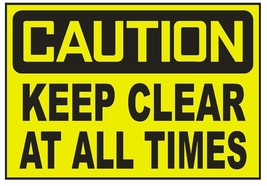 Caution Keep Clear at All Times Sticker Safety Sticker Sign D697 OSHA - $1.45+