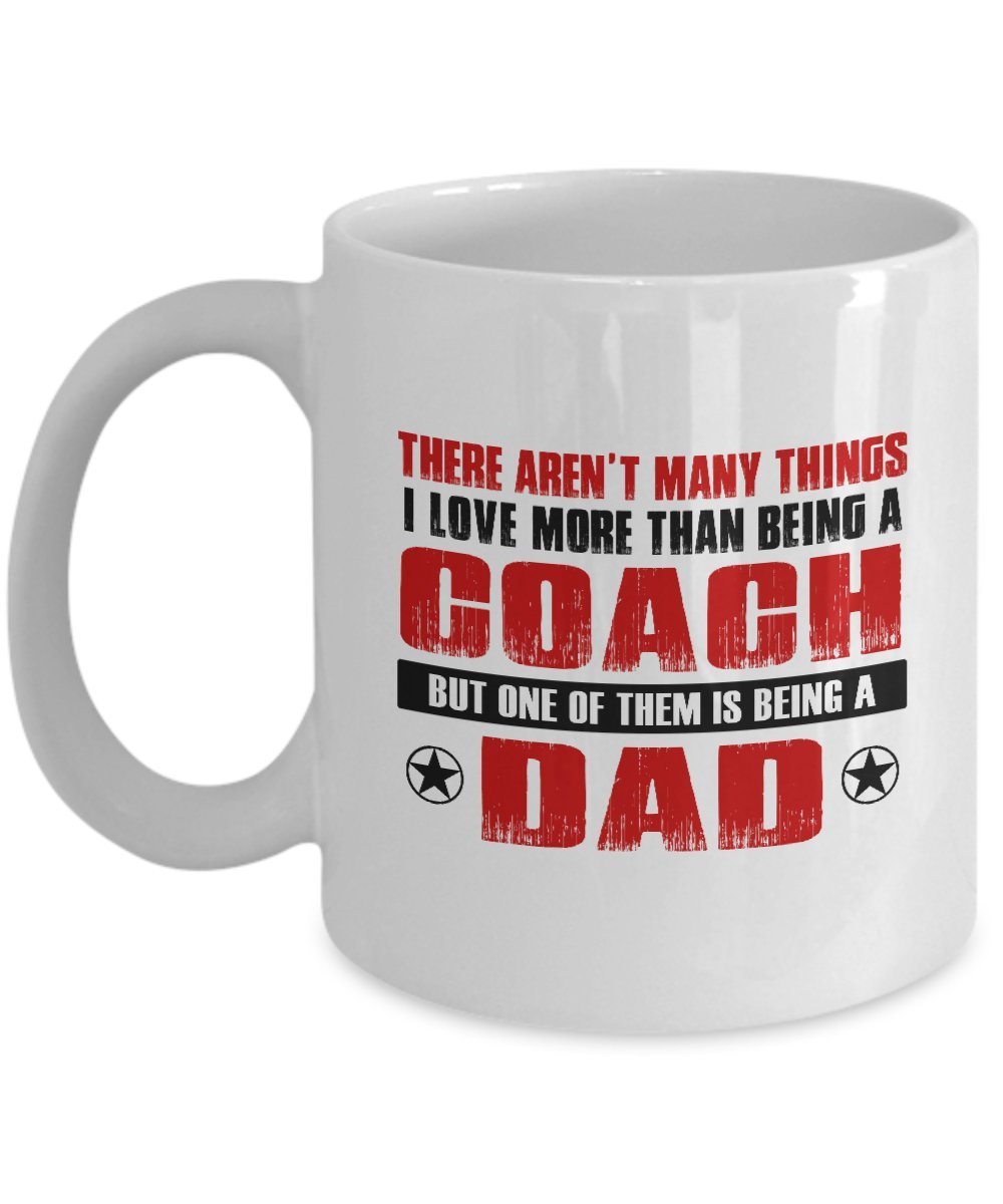 Funny Mug-Coach Father-Best Inspirational Gifts For Dad-11 Oz Coffee Mug