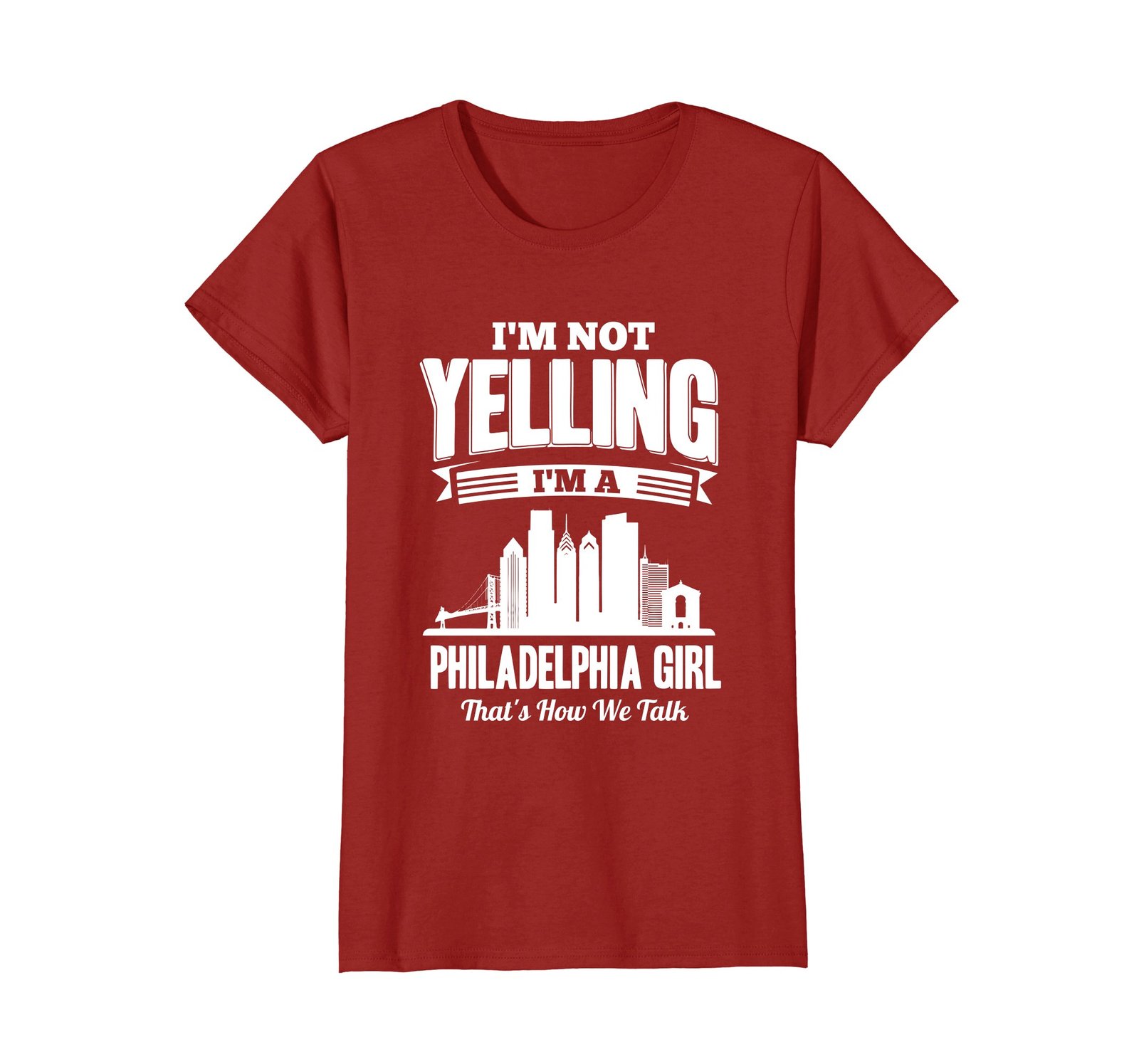 Funny Shirts - I'M NOT YELLING I'M A Philadelphia GIRL T-shirt Wowen