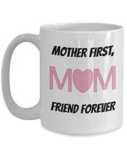 Mother&#39;s Day Mugs - Mother First, Friend Forever - Worlds Best Mom Ever ... - $21.99