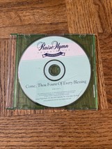 Praise Hymn Come Thou Fount Of Every Blessing  CD - $49.38