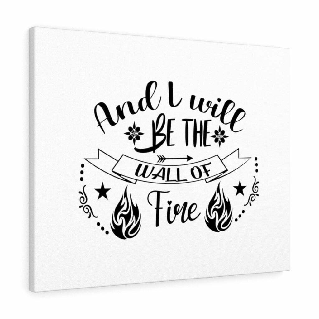 Wall Of Fire Bible Verse Canvas Christian wall Art Ready to Hang Home