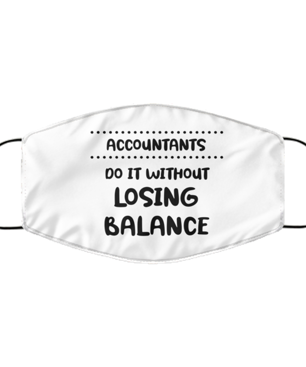 Funny Accountant Face Mask, Do it without losing balance, Sarcasm Gifts For