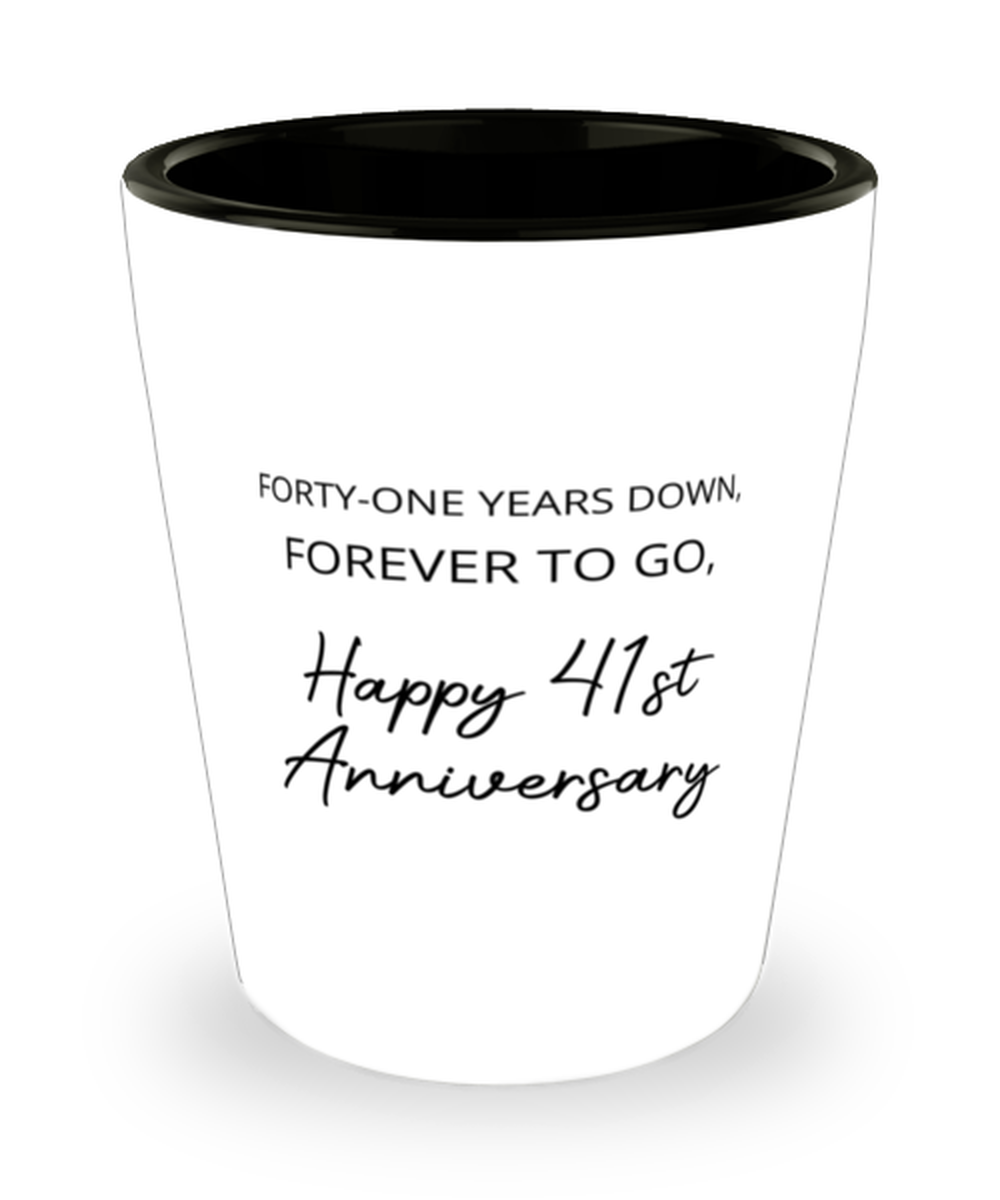 41 Years Wedding Anniversary Shot Glass - Forty One Years Down, Forever To Go