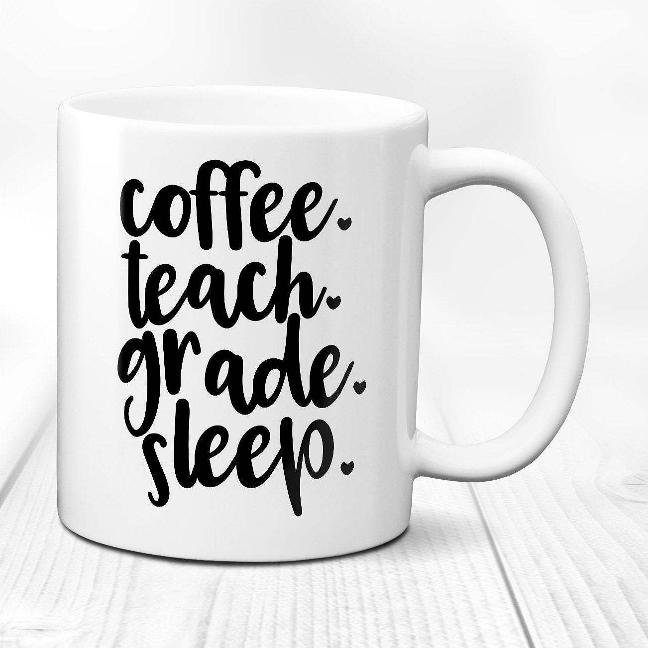 Coffee Teach Grade Sleep Teacher Gift Teacher Coffee Mug Teacher   Mugs