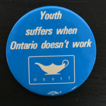 Vintage Pinback Button Pin YOUTH SUFFERS WHEN ONTARIO DOESNT WORK OSSTF p1 - £3.98 GBP