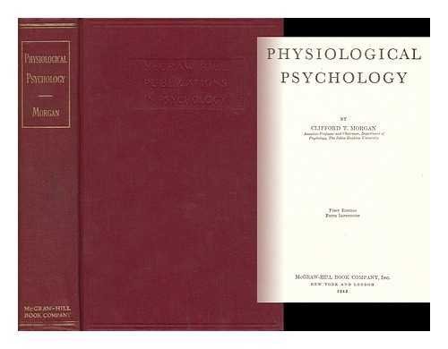 Physiological Psychology [Hardcover] [Jan 01, 1943] Clifford Morgan ...