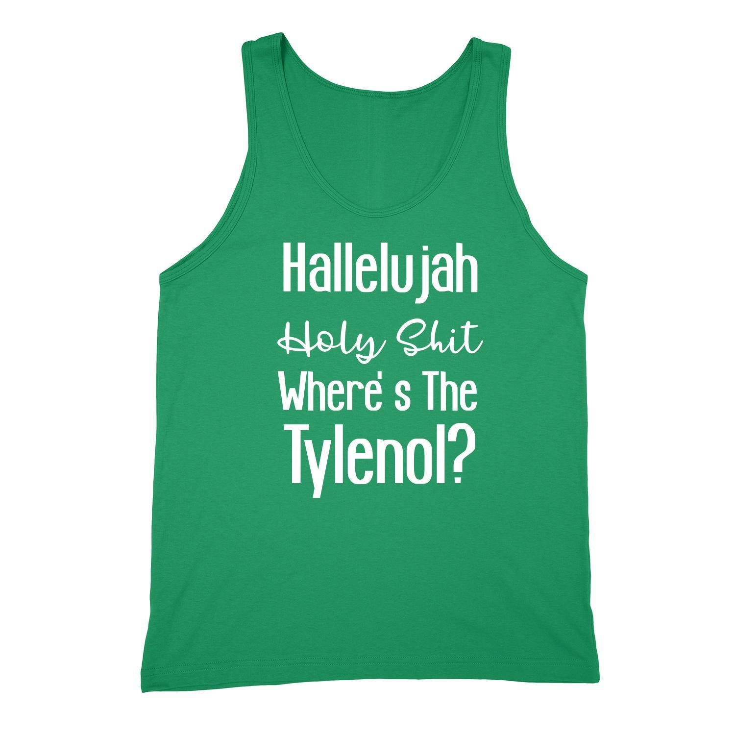 Image of Hallelujah Holy Shit Shirt Wheres The Tylenol Unisex Green Tank Top
