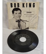 AUTOGRAPHED BOB KING SINGS MY PETITE MARIE / HEY HONEY RECORD ROCKABILLY... - $79.99