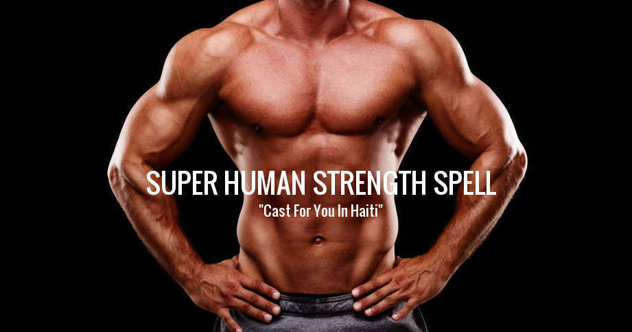 SUPER HUMAN STRENGTH VOODOO CAST - Beyond Normal Strength Magick