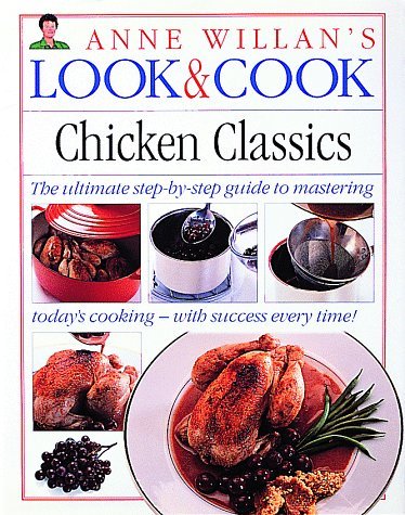 Primary image for Look & Cook Chicken Classics: The Ultimate Step-By-Step Guide to Mastering Today
