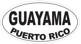 Guayama Puerto Rico Oval Bumper Sticker or Helmet Sticker D4113 - $1.39+