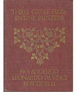 1910 Three Great Florentine Painters Fra Angelico da Vinci Botticelli  ART - $79.15