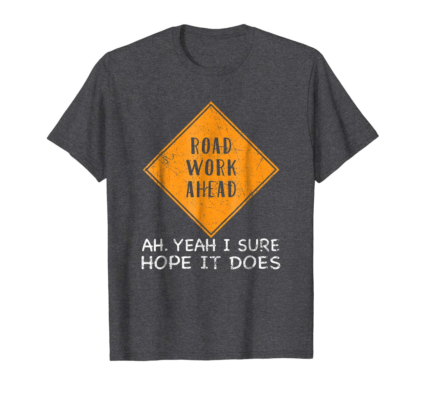 road work ahead t shirt