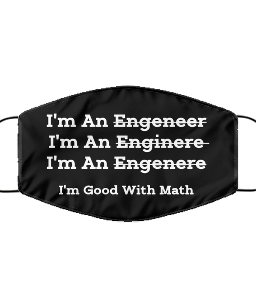 Funny Engineer Black Face Mask, I'm An Engenere I'm Good With Math, Sarcasm