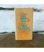 Never Have Too Many Rubber Stamps By Stampendous VTG 1996 Mounted 2.5&quot;X1.5&quot; - $5.93