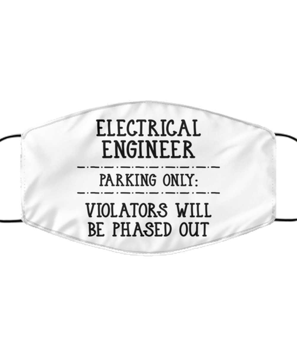 Funny Electrical Engineer Face Mask, Parking Only Violators Will Be Phased,