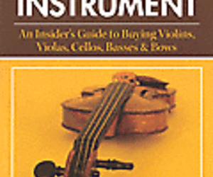 Your Dream Instrument - An Insider&#39;s Guide to Buying Violins, Violas, Cellos,..., an item from the 'We are the Music Makers' hand-picked list
